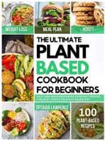 The Ultimate Plant Based for Beginners: Easy and Mouth-Watering Everyday Recipes for Busy People on Plant Based Diet. 7-day plant-based diet meal plan included 1802837248 Book Cover