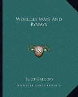 Worldly Ways and Byways 141919495X Book Cover