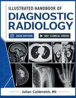 ILLUSTRATED HANDBOOK OF DIAGNOSTIC RADIOLOGY 2026: Clinical Imaging Principles and Systematic Interpretation B0H7Q88SMW Book Cover