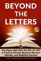 Beyond the Letters: The Empty High After the MD, JD, or PhD, Tools to Prevent Burnout, Recover Identity, and Redefine Success 1969703288 Book Cover