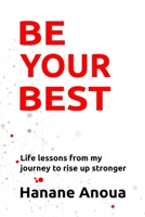 BE YOUR BEST: Life lessons from my journey to rise up stronger B0C87M68MR Book Cover