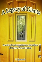 A Legacy of Giants: Contemplations on the Culture of the Five Percent B09PP6NZ63 Book Cover