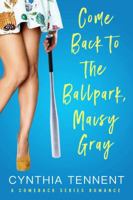 Come Back to the Ballpark, Maisy Gray (Comeback Romance Series) 1732244405 Book Cover