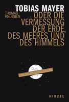 Tobias Mayer: Oder Die Vermessung Der Erde, Des Meeres Und Des Himmels 3777630845 Book Cover
