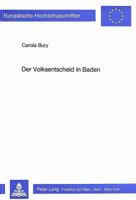 Der Volksentscheid in Baden: Die «Arbeitsgemeinschaft Der Badener» Und Die «Arbeitsgemeinschaft Fuer Die Vereinigung Baden-Wuerttemberg». Ein Beitr 3820484922 Book Cover