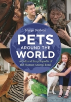 Pets Around the World: A Cultural Encyclopedia of the Human-Animal Bond B0DV4T7M8G Book Cover