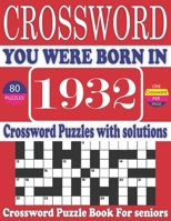 You Were Born in 1932: Crossword Puzzle Book: Large Print Book for Seniors And Adults & Perfect Entertaining and Fun Crossword Puzzle Book fo B095GRWL3Q Book Cover