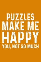 Puzzles Make Me Happy You,Not So Much 1657591484 Book Cover