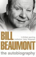 Bill Beaumont: The Autobiography 0007156693 Book Cover