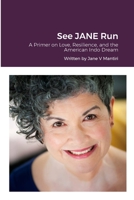 See JANE Run: A Primer on Love, Resilience, and the American Indo Dream 1312701528 Book Cover