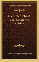 Life Of Sir John A. Macdonald V2 1164946951 Book Cover