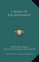 A Book Of Enchantment 1163196363 Book Cover