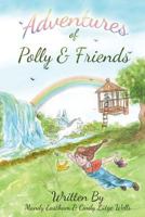 Adventures of Polly and Friends: A Fun Adventure Into a Magical World 1973946076 Book Cover