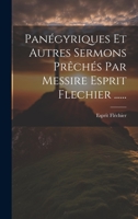 Panégyriques Et Autres Sermons Prêchés Par Messire Esprit Flechier ...... 102263738X Book Cover