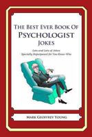 The Best Ever Book of Psychologist Jokes: Lots and Lots of Jokes Specially Repurposed for You-Know-Who 1478119071 Book Cover