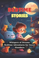 Bedtime Stories: Whispers of Dreams: Bedtime Adventures for Sweet Slumbers B0CS968S5G Book Cover