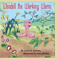 Wendell the Working Worm 1642372838 Book Cover