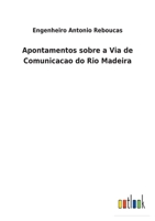 Apontamentos sobre a Via de Comunicacao do Rio Madeira 3752492406 Book Cover