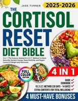 The Cortisol Reset Diet Bible: 4 in 1 I The Science - Backed R.E.S.E.T. Method To Detox Naturally, Reclaim Energy, Sleep Restfully, and Regain Control of Weight and Hormones B0FMXYNX54 Book Cover