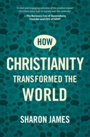 How Christianity Transformed the World 1527106470 Book Cover