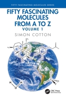 Fifty Fascinating Molecules from A to Z: Volume 1 1041326025 Book Cover