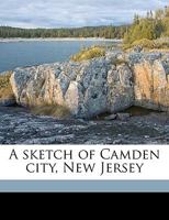 A Sketch of Camden City, New Jersey 1359249567 Book Cover