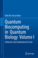 Quantum Biocomputing in Quantum Biology Volume I: Arithmetic and Combinational Circuits 9819771536 Book Cover