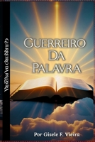 Guerreiro Da Palavra: O treinamento espiritual para vencer o maligno com a Palavra de Deus (Portuguese Edition) B0GCC15FS1 Book Cover