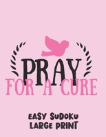 Pray For A Cure: 100 Easy Puzzles in Large Print Cancer Awareness 1700161024 Book Cover