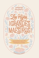Los hijos... ¡grandes maestros!: Lecciones que te acercan a Dios (Spanish Edition) B0GH7218V5 Book Cover