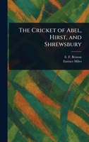The Cricket of Abel, Hirst, and Shrewsbury 1023579359 Book Cover