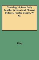 Genealogy of Some Early Families in Grant and Pleasant Districts, Preston County, West Virginia 0806307617 Book Cover