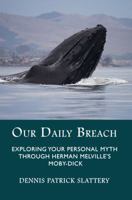 Our Daily Breach: Exploring Your Personal Myth Through Herman Melville's Moby-Dick 1771690291 Book Cover
