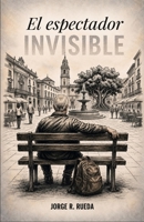 El espectador invisible (Spanish Edition) B0H8CFGFBX Book Cover