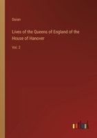 Lives of the Queens of England of the House of Hanover: Vol. 2 3385236541 Book Cover