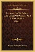 Lectures on the Sphere and Duties of Woman, and Other Subjects. 1147020086 Book Cover