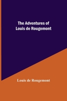 The Adventures of Louis De Rougemont 1426406010 Book Cover