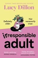 Irresponsible Adult: Warm and Witty, This Is the Perfect Novel for Anyone Who Is Growing Up Disgracefully! 1399719734 Book Cover