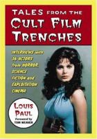 Tales from the Cult Film Trenches: Interviews With 36 Actors from Horror, Science Fiction And 0786429941 Book Cover