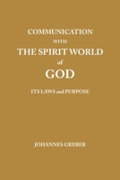 Communication With The Spirit World of God: It's Laws and Purpose 0989881385 Book Cover