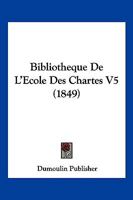 Bibliotheque De L'ecole Des Chartes 1168148073 Book Cover