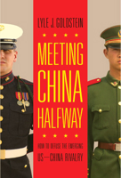 Meeting China Halfway: How to Defuse the Emerging US-China Rivalry 162616634X Book Cover