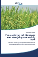Fysiologie van het rijstgewas met verwijzing naar weinig licht: Evaluatie van de fysiologische kenmerken van rijstgewassen bij lage lichtomstandigheden 6200599769 Book Cover