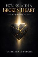 Bowing With A Broken Heart: Devotional 1970690097 Book Cover