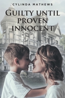 Guilty Until Proven Innocent 1639852670 Book Cover
