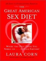 The Great American Sex Diet: Where the Only Thing You Nibble On... Is Your Partner! 0066212782 Book Cover