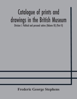 Catalogue of prints and drawings in the British Museum: Division I. Political and personal satires (Volume III) 9354172210 Book Cover