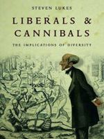 Liberals and Cannibals: The Implications of Diversity 1784786470 Book Cover