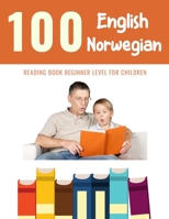 100 English - Norwegian Reading Book Beginner Level for Children: Practice Reading Skills for child toddlers preschool kindergarten and kids B0848T1MND Book Cover