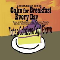 Cake for Breakfast Every Day - English/Italian edition 1945069228 Book Cover
